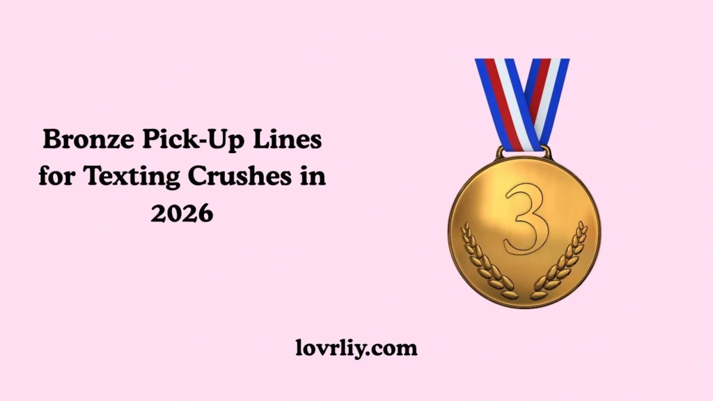 Bronze PickโUp Lines for Texting Crushes in 2026