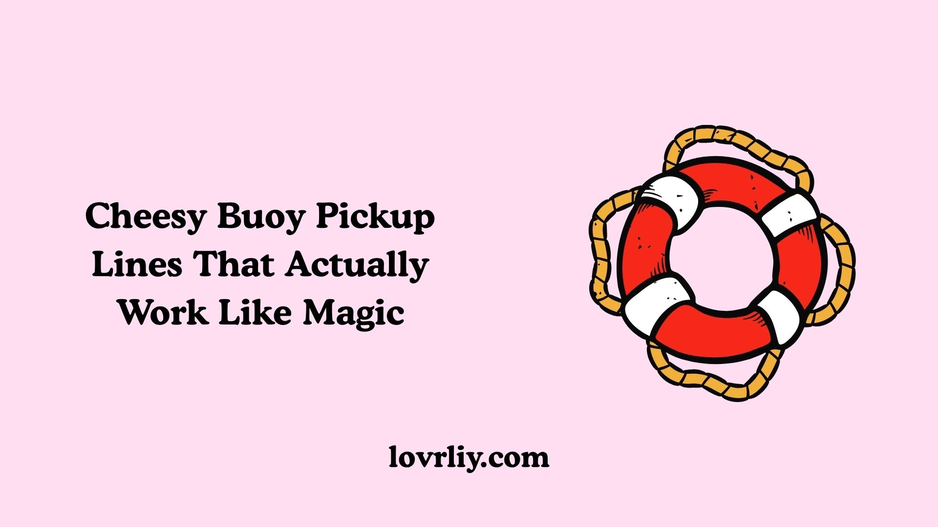 Cheesy Buoy Pickup Lines That Actually Work Like Magic