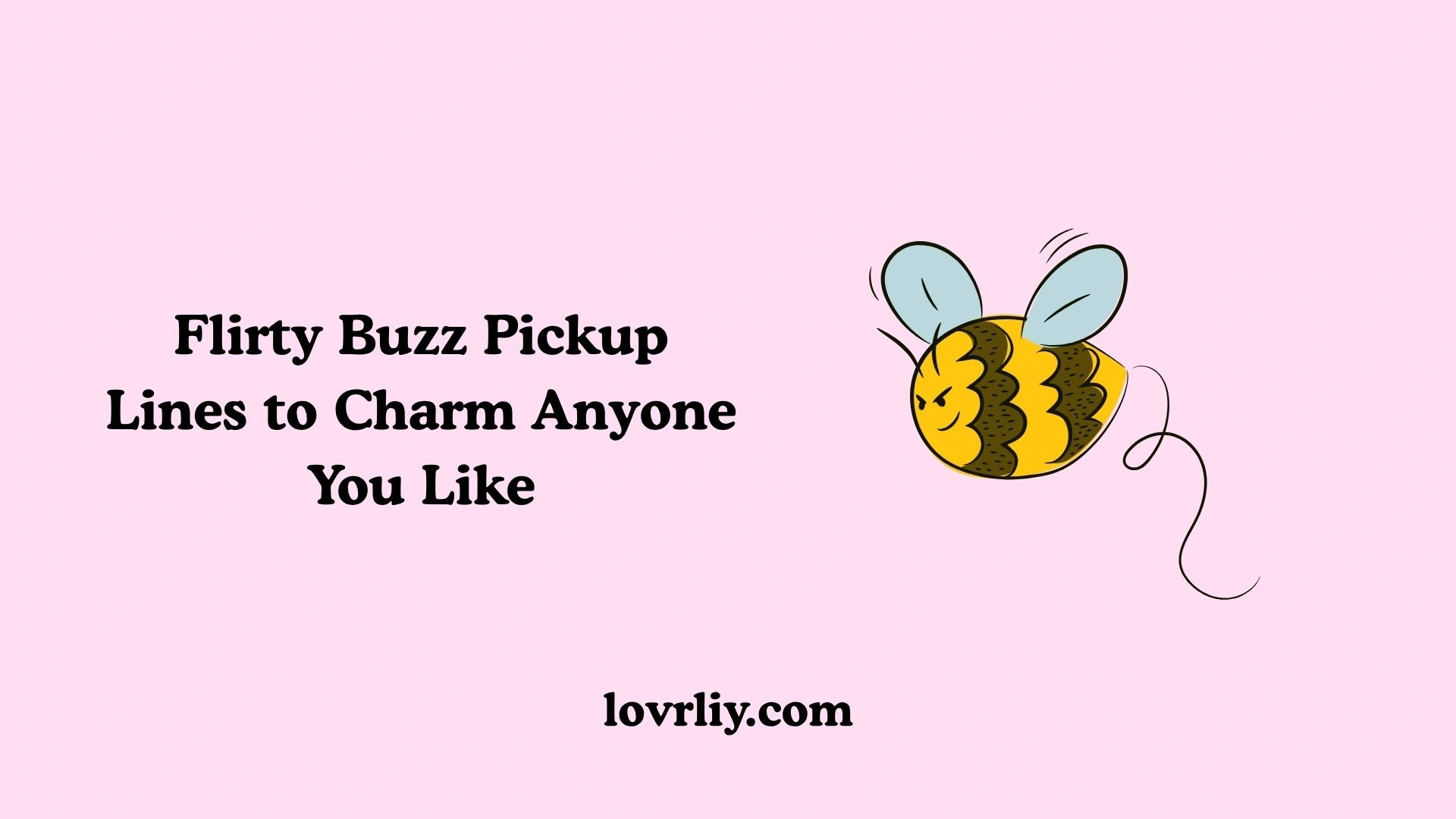 Flirty Buzz Pickup Lines to Charm Anyone You Like