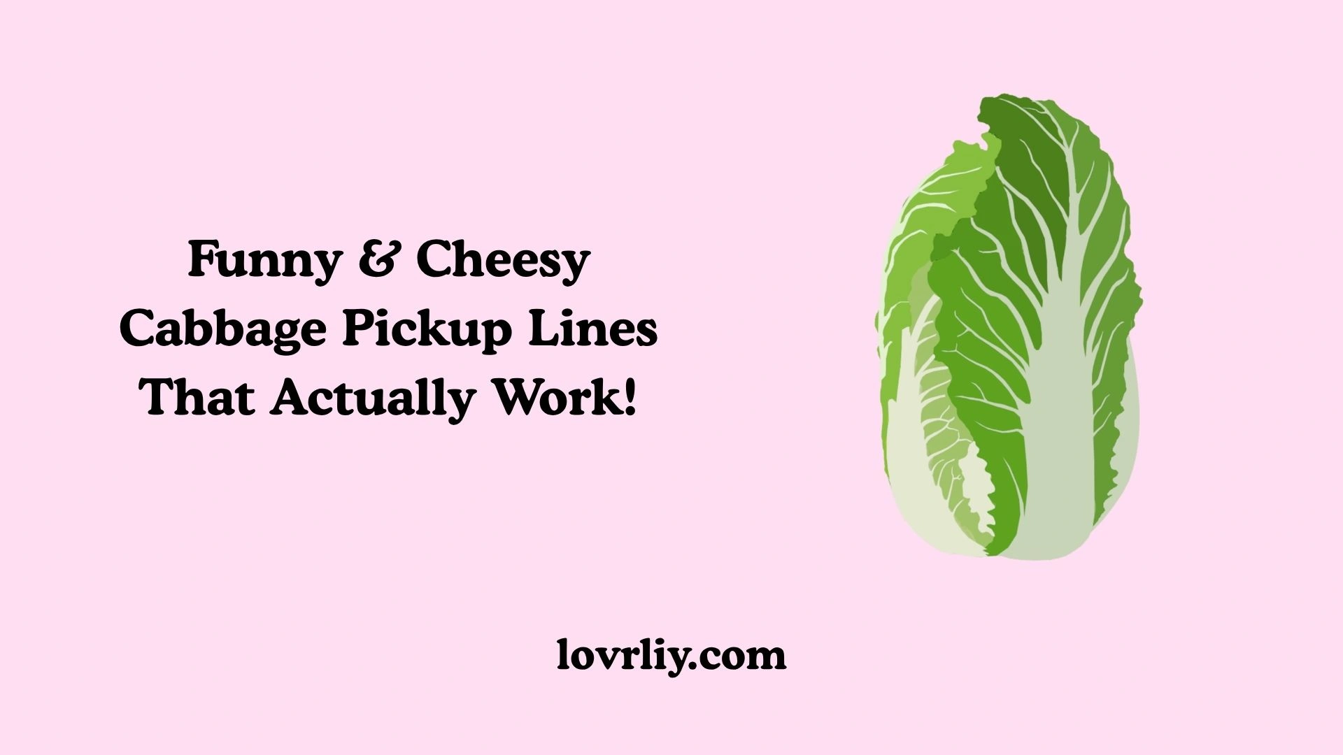 Funny & Cheesy Cabbage Pickup Lines That Actually Work!