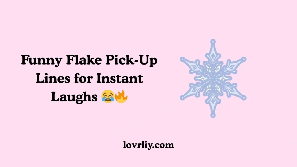 Funny Flake Pick-Up Lines for Instant Laughs 😂🔥