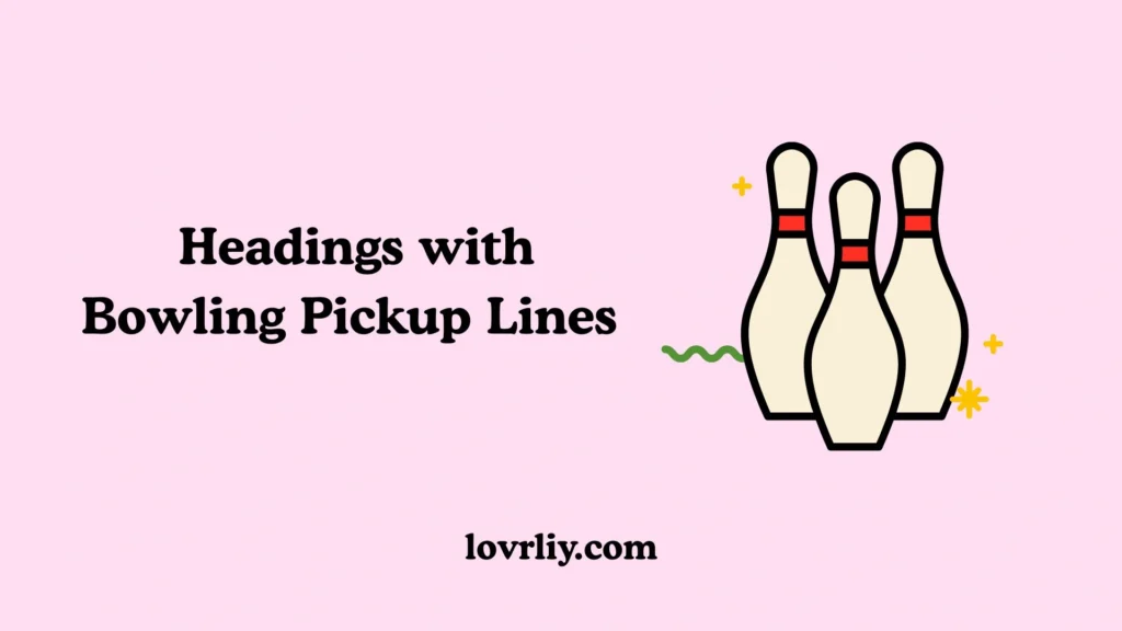 🎯 H2 Headings with Bowling Pickup Lines