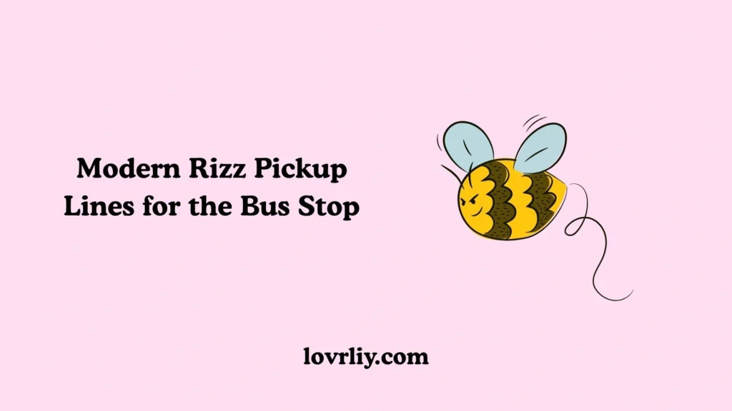 Modern Rizz Pickup Lines for the Bus Stop