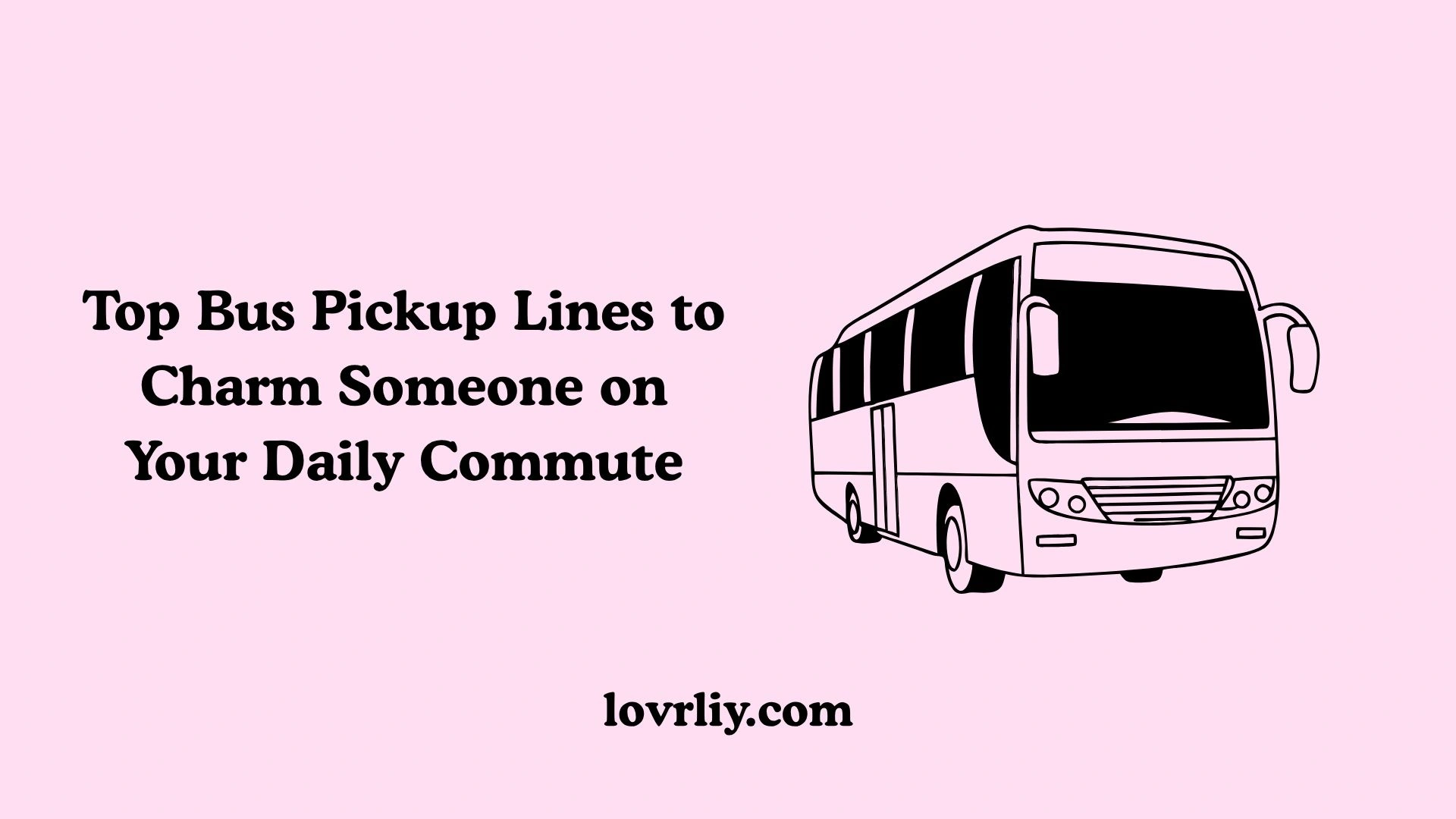 Top Bus Pickup Lines to Charm Someone on Your Daily Commute